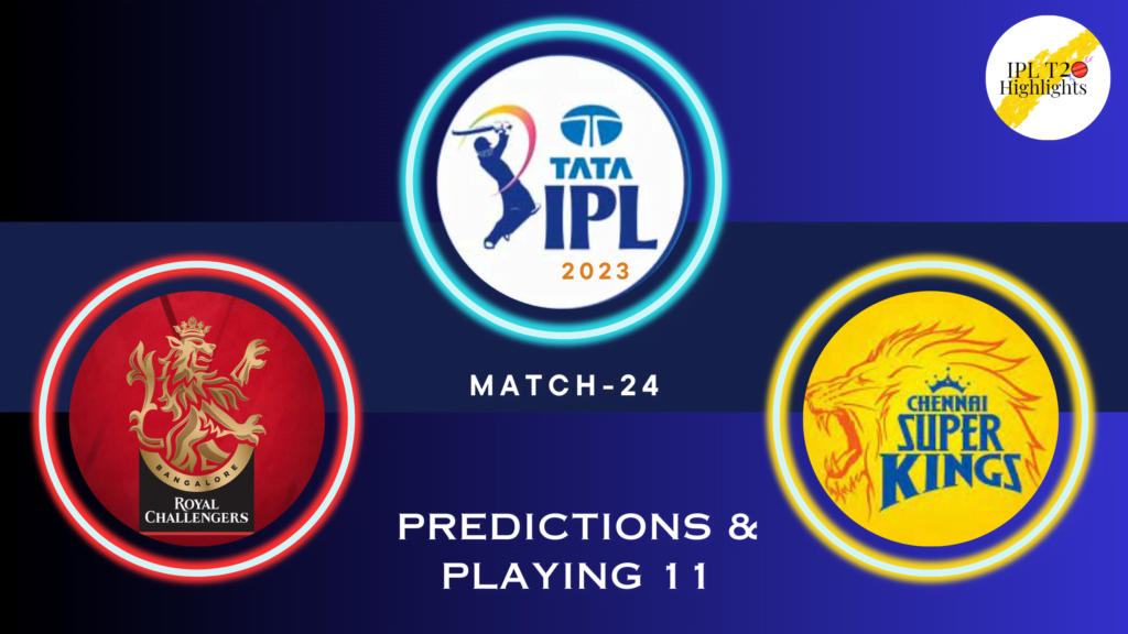 TATA IPL 2023 RCB vs CSK M24- venue, squad, pitch report, Team 11 Predictions