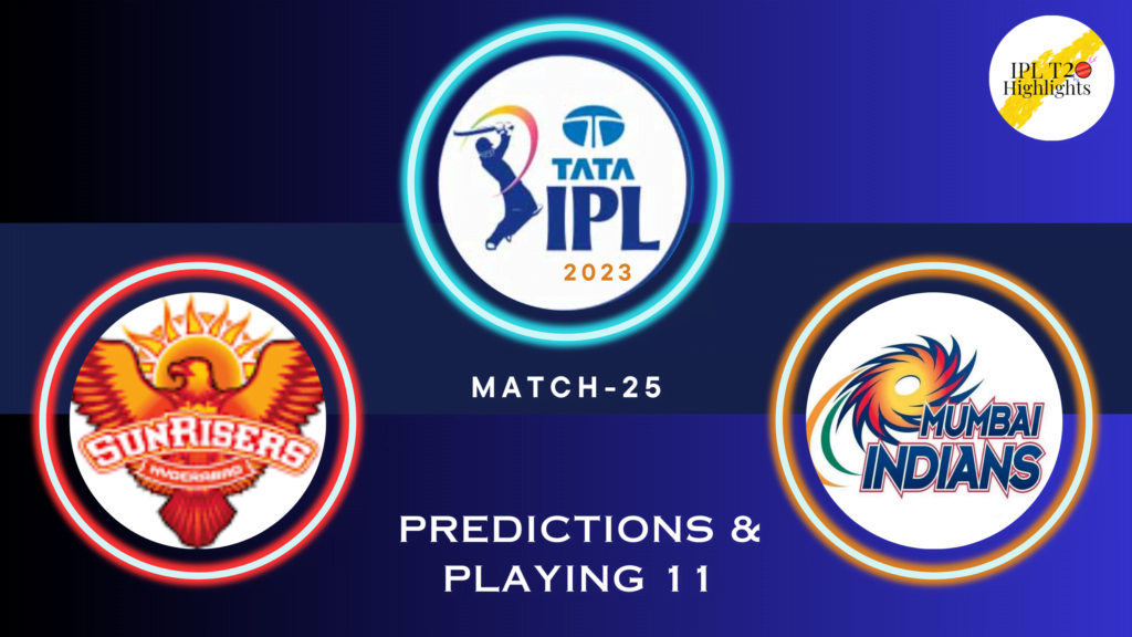 TATA IPL 2023 Sunrisers Hyderabad (SRH) vs Mumbai Indians (MI) Match 25 - venue, squad, pitch report, Team 11 Predictions