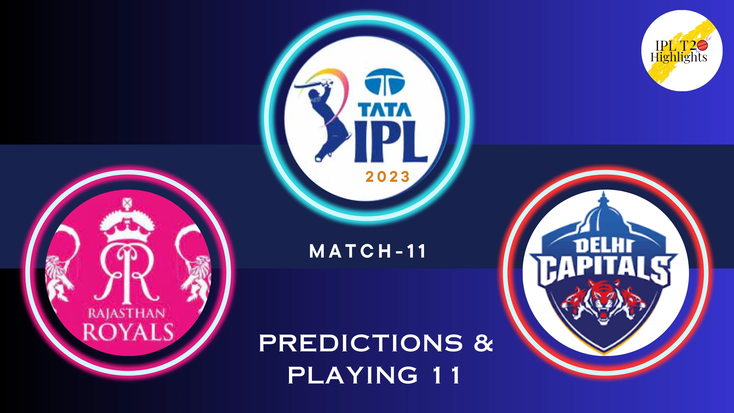TATA IPL 2023 RR vs DC - Match 11 - venue, squad, pitch report, Team 11 Predictions
