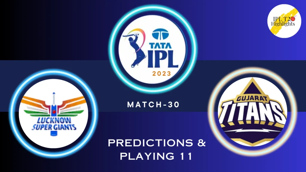 TATA IPL 2023 Lucknow Super Giants (LSG)  vs Gujarat Titans (GT) Match 30 - venue, squad, pitch report, Team 11 Predictions