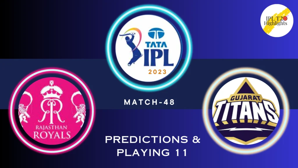 TATA IPL 2023 Rajasthan Royals (RR) vs Gujarat Titans (GT) Match 48 - venue, squad, pitch report, Team 11 Predictions